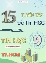 Tuyển tập 15 Đề thi HSG môn Tin học 9 tại TP.HCM (Có đáp án chi tiết)